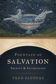 Fountain of salvation : trinity andsoteriology cover image