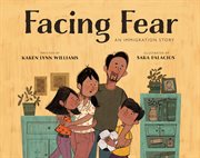 Facing fear : an immigration story cover image