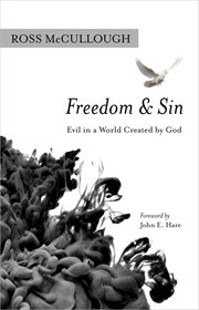Freedom and sin : evil in a world created by God cover image
