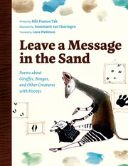 Leave a message in the sand : poems about giraffes, bongos, and other creatures with hooves cover image