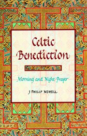 Celtic benediction : morning and night prayer cover image