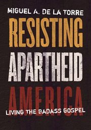Resisting apartheid America : living the badass gospel cover image