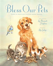 Bless Our Pets : Poems of Gratitude for Our Animal Friends cover image