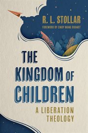 The Kingdom of Children : A Liberation Theology cover image