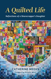 A quilted life : reflections of a sharecropper's daughter cover image
