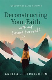 Deconstructing Your Faith without Losing Yourself cover image