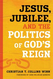 Jesus, jubilee, and the politics of God's reign cover image