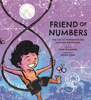 Friend of Numbers : The Life of Mathematician Srinivasa Ramanujan. Incredible Lives for Young Readers cover image