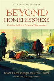 Beyond Homelessness : Christian Faith in a Culture of Displacement cover image