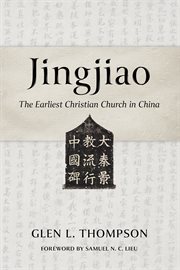 Jingjiao : The Earliest Christian Church in China cover image
