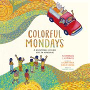 Colorful Mondays : A Bookmobile Spreads Hope in Honduras. Stories from Latin America cover image