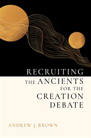 Recruiting the Ancients for the Creation Debate cover image