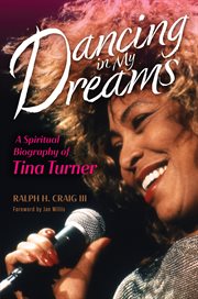 Dancing in My Dreams : A Spiritual Biography of Tina Turner. Library of Religious Biography (LRB) cover image