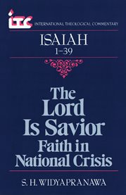 Isaiah 1-39 : The Lord a Savior. International Theological Commentary (ITC) cover image