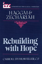 Haggai and Zechariah : Rebuilding with Hope cover image