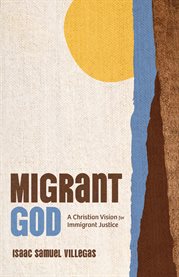 Migrant God : A Christian Vision for Immigrant Justice cover image