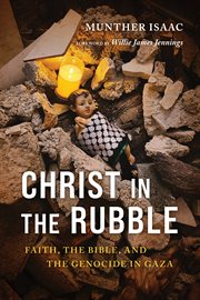 Christ in the Rubble : Faith, the Bible, and the Genocide in Gaza cover image