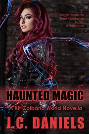 Haunted magic. A Colbana Files World Novella cover image