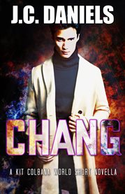 Chang : A Kit Colbana World Short Novella cover image