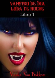 Loba de noche.  libro 1 historia de una maldicion: vampiro de dia cover image
