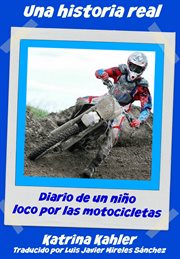 Una historia real. El Ni̜o Obsesionado Con Las Motos Y El Motocross cover image
