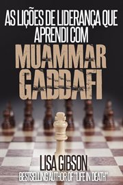 As Lições De Liderança Que Aprendi Com Muammar Gaddafi cover image