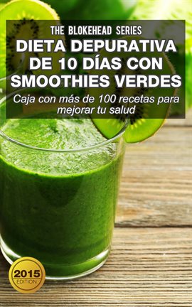 Cover image for Dieta depurativa de 10 días con smoothies verdes: Caja con más de 100 recetas para mejorar tu salud