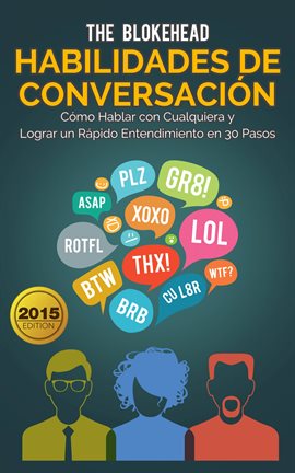 Cover image for Habilidades de Conversación. Cómo Hablar con Cualquiera y Lograr un Rápido Entendimiento en 30 Pasos