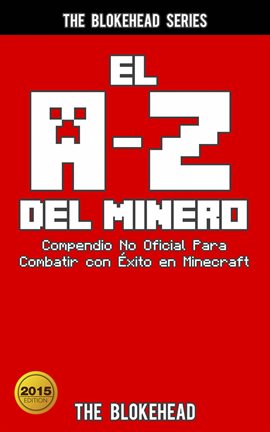 Cover image for El A-Z Del Minero. Compendio No Oficial Para Combatir con Éxito en Minecraft