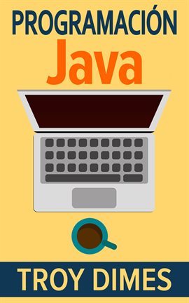 Cover image for Programación  Java - Una Guía para Principiantes para Aprender Java Paso a Paso