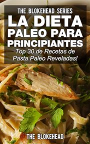 La dieta paleo para principiantes !top 30 de recetas de pasta paleo reveladas! cover image