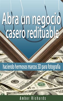 Cover image for Abra un Negocio Casero Redituable Haciendo Hermosos Marcos 3D Para Fotografía