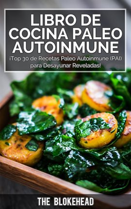 Cover image for Libro de Cocina Paleo Autoinmune ¡Top 30 de Recetas Paleo Autoinmune (PAI) Para Desayunar Reveladas!