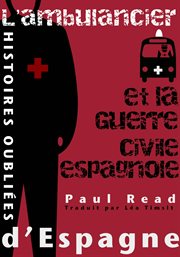 Histoires oubliees d'espagne : l'ambulancier et la guerre civile espagnole cover image