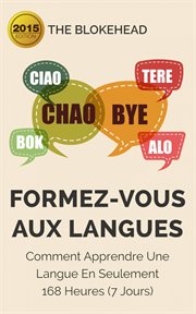 Formez-vous aux langues : comment apprendre une langue en seulement 168 heures (7 jours) cover image