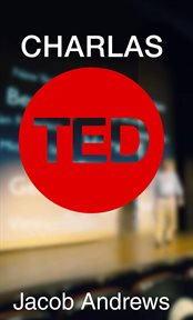 Charlas ted: aprenda como hablar en publico y presentar para llevar a cabo una charla ted con exito cover image