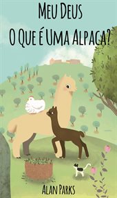 Meu Deus, O Que é Uma Alpaca? cover image