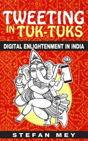 Tweeting in tuk-tuks: digital enlightenment in india cover image