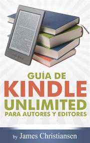 Gu̕a de kindle unlimited para autores y editores cover image