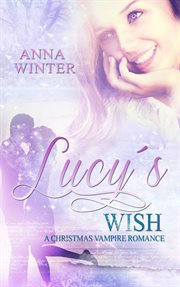 Lucy's wish: a christmas vampire romance cover image