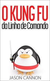 O Kung Fu da Linha de Comando cover image