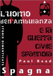 Storie Dimenticate, Spagna: L'uomo dell'Ambulanza e la Guerra Civile Spagnola cover image