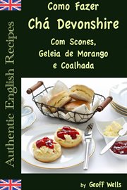 Como Fazer Chá Devonshire Com Scones, Geleia de Morango e Coalhada cover image