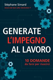 Generate l'impegno al lavoro 10 domande da farsi per riuscirci cover image