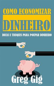 Como Economizar Dinheiro: Dicas e Truques para Poupar Dinheiro cover image