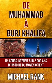De muhammad ̉ burj khalifa : un cours intensif sur 2 000 ans d'histoire du moyen orient cover image