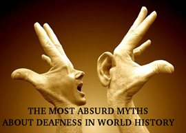 Cover image for The Most Absurd Myths About Deafness...