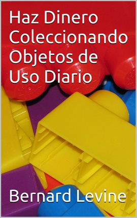 Cover image for Haz Dinero Coleccionando Objetos de Uso Diario