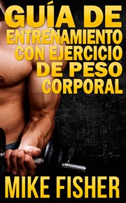 Guía de entrenamiento con ejercicio de peso corporal cover image