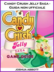 Candy Crush Jelly Saga - Guida non ufficiale cover image